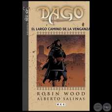 DAGO - EL LARGO CAMINO DE LA VENGANZA - Volumen N 4 - Guion: ROBIN WOOD - Marzo 2013 